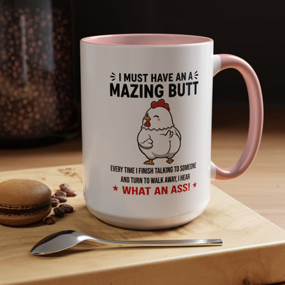 Coffee Mug 'I must have an amazing butt' Funny (11oz/15oz)