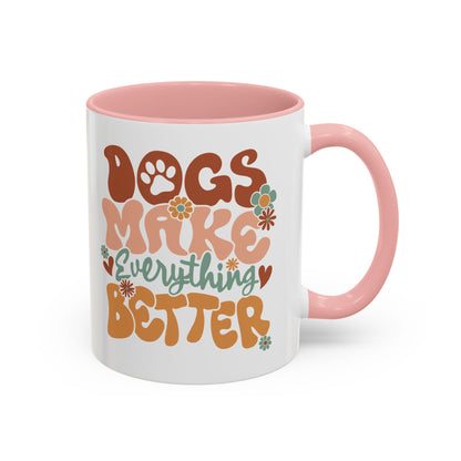 Coffee Mug 'Dogs Make Everything Better' Funny (11oz/15oz)