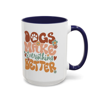 Coffee Mug 'Dogs Make Everything Better' Funny (11oz/15oz)