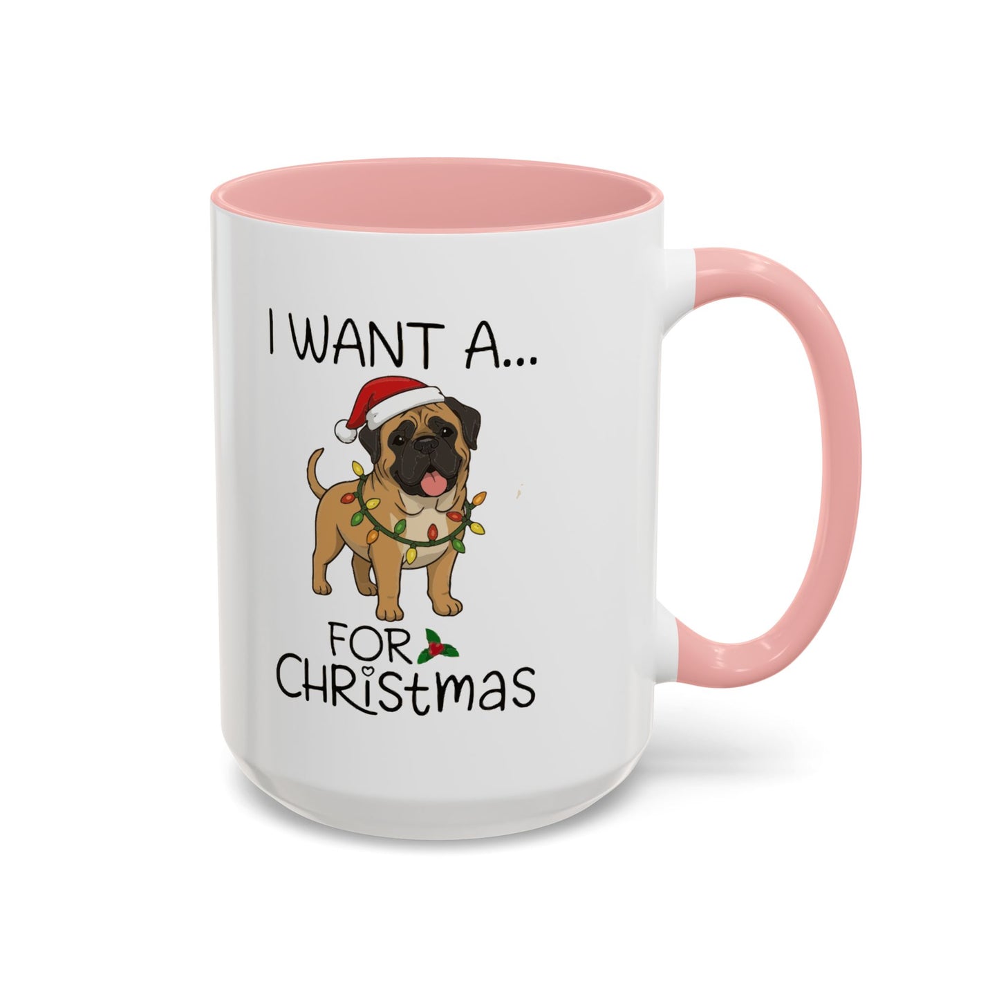Coffee Mug 'I want a English Mastiff for Christmas' Funny Holiday (11oz/15oz)