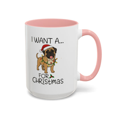 Coffee Mug 'I want a English Mastiff for Christmas' Funny Holiday (11oz/15oz)