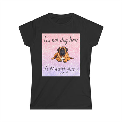 T-Shirt: "It's not dog hair it's Mastiff glitter"