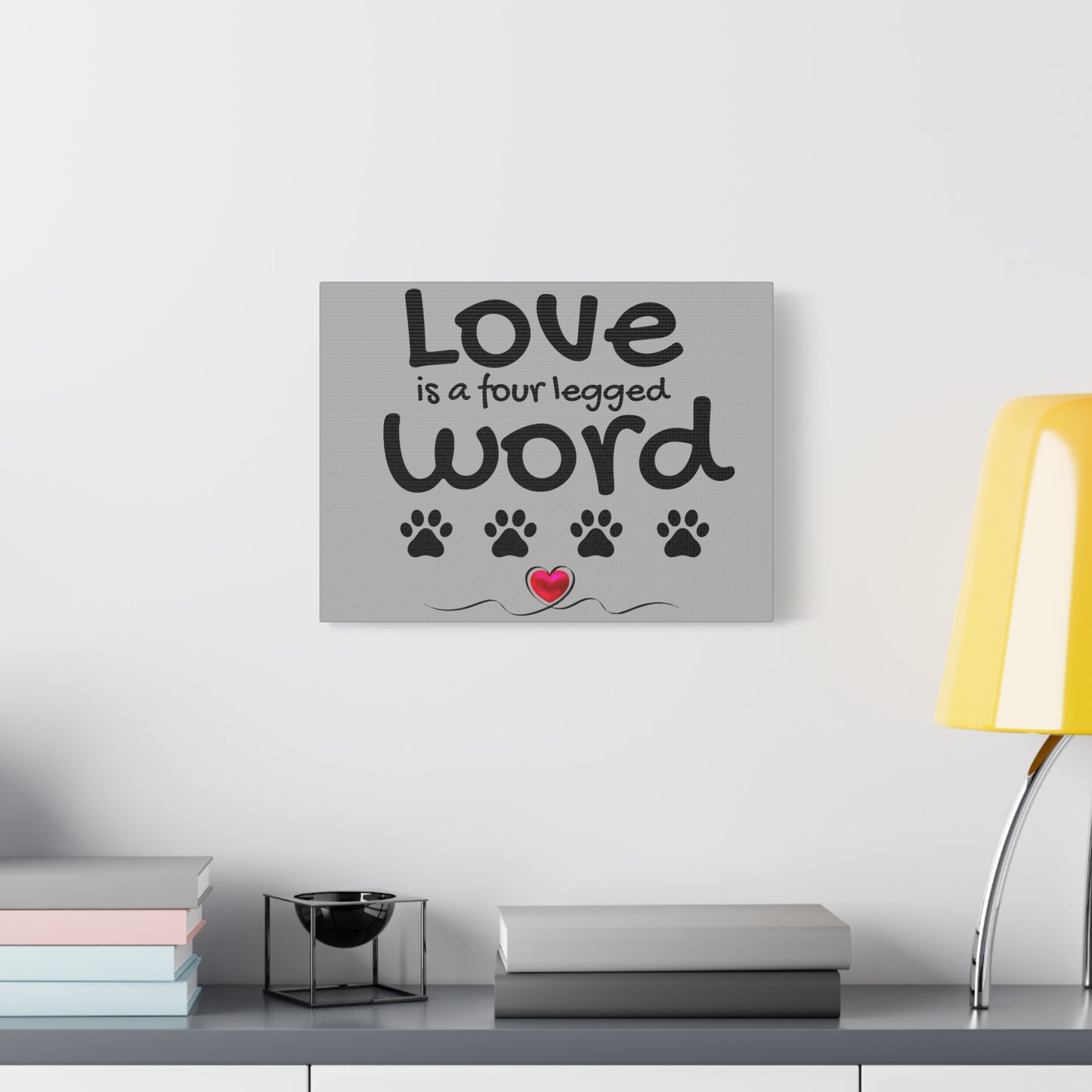Canvas Print: "Love is a four legged word"