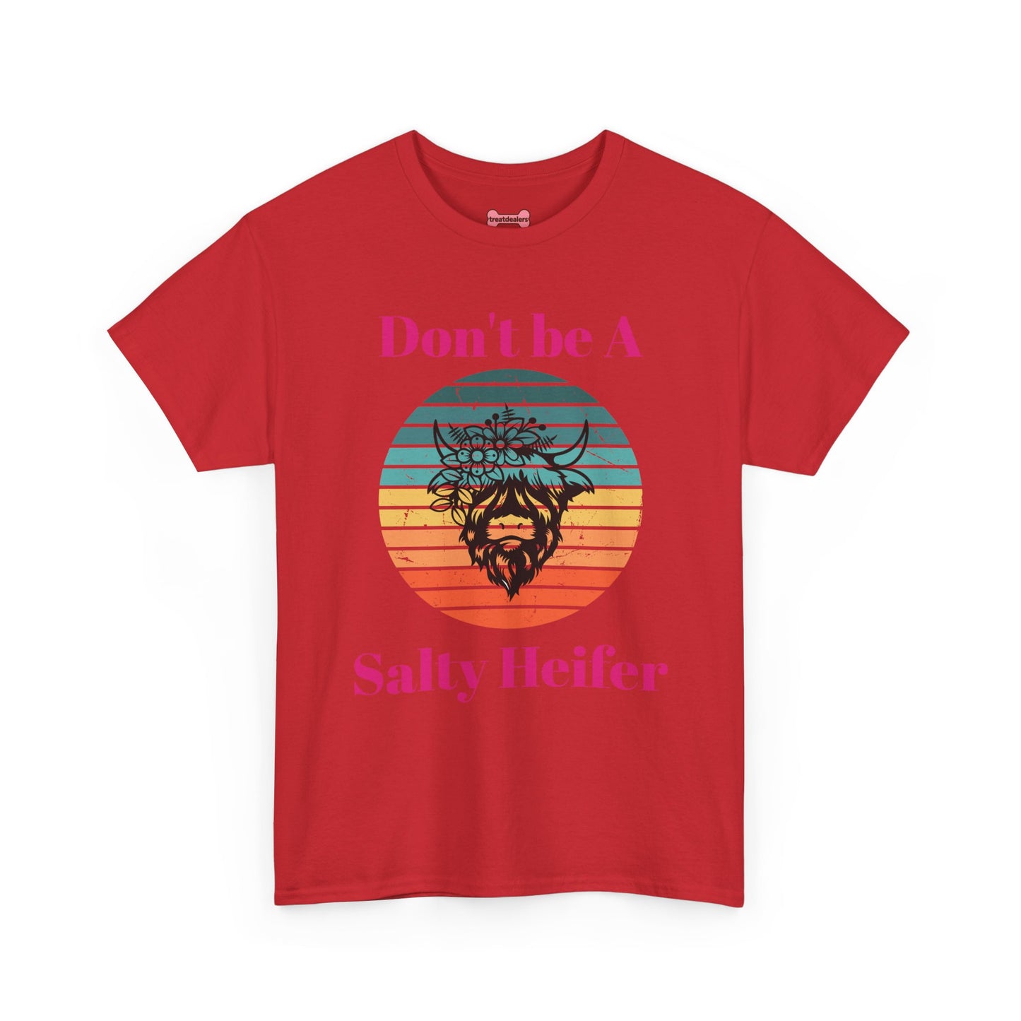 T-Shirt: "Don't be a salty Heifer"