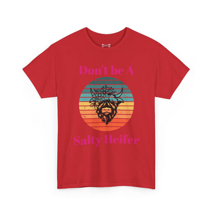 T-Shirt: "Don't be a salty Heifer"