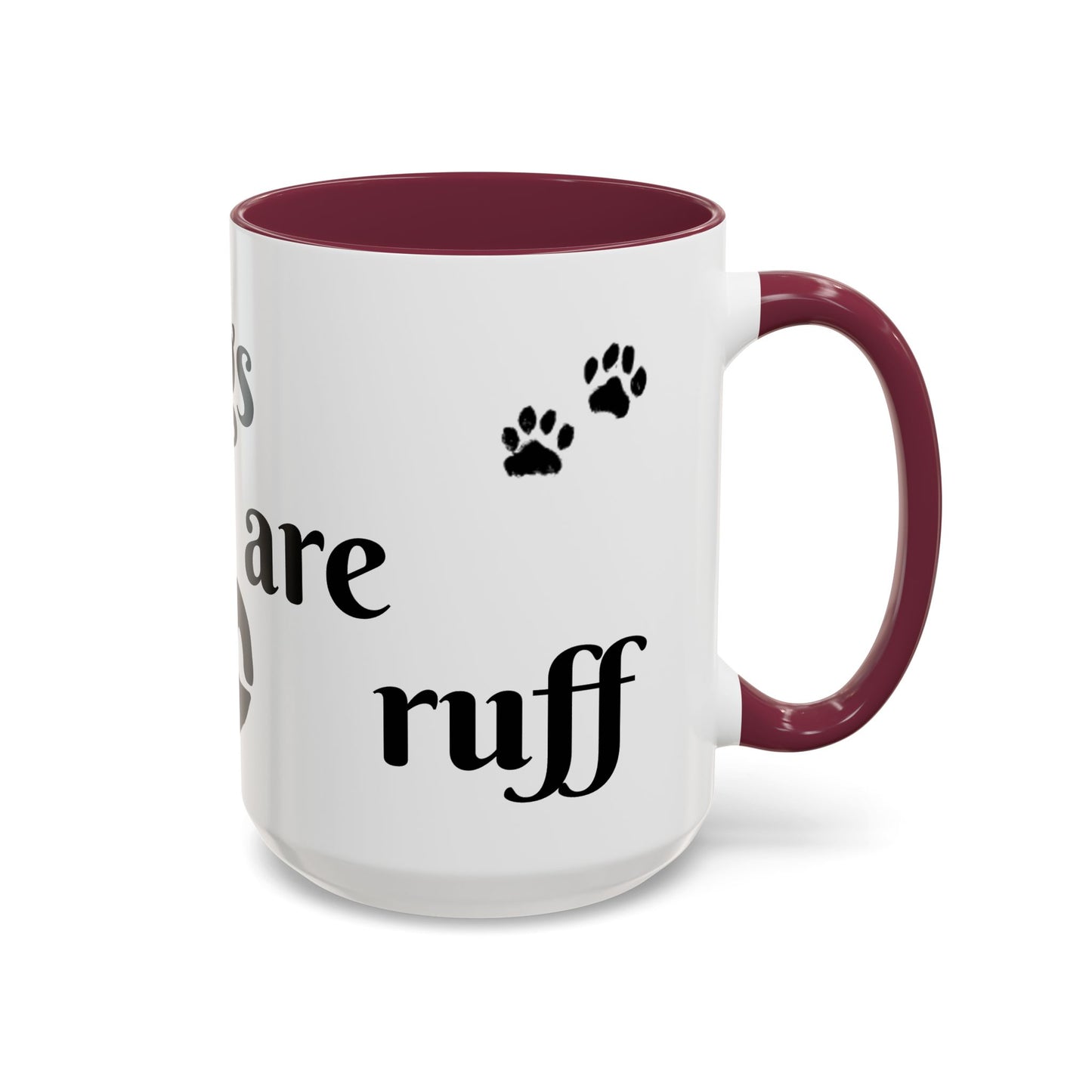 Coffee/Tea Mug:  "Mornings are ruff", (11oz/15oz)