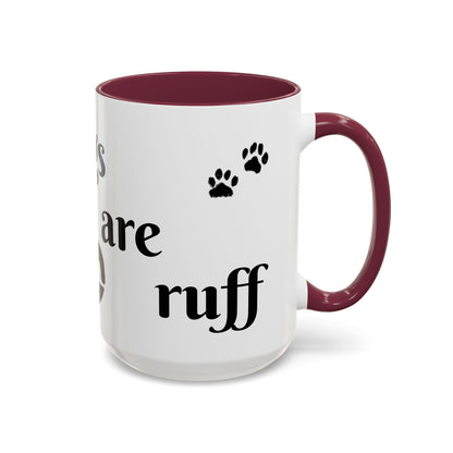 Coffee/Tea Mug:  "Mornings are ruff", (11oz/15oz)