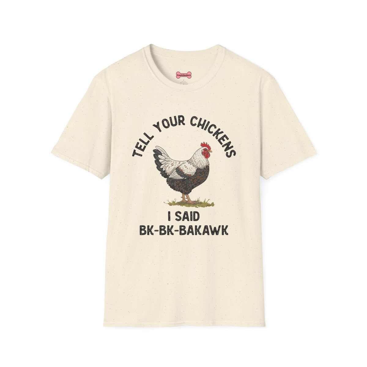Unisex T-Shirt 'Tell your chickens I said Bk-BK-BAKAWK' Funny Shirt
