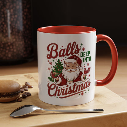 Mug  'Balls deep into Christmas' Christmas (11oz/15oz)