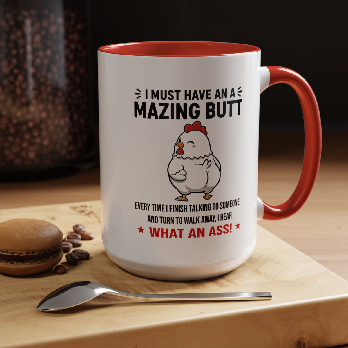 Coffee Mug 'I must have an amazing butt' Funny (11oz/15oz)