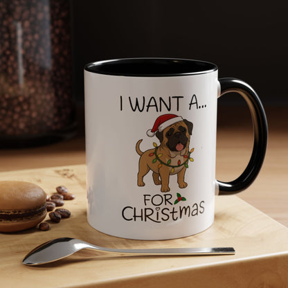 Coffee Mug 'I want a English Mastiff for Christmas' Funny Holiday (11oz/15oz)