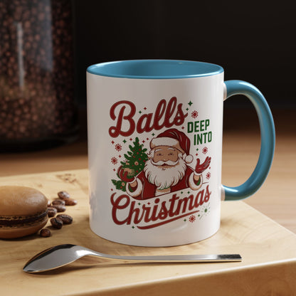 Mug  'Balls deep into Christmas' Christmas (11oz/15oz)