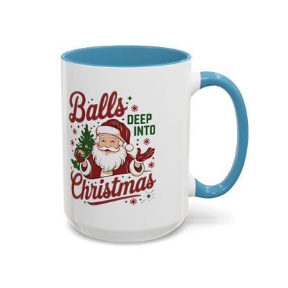 Mug  'Balls deep into Christmas' Christmas (11oz/15oz)