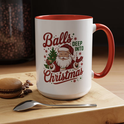 Mug  'Balls deep into Christmas' Christmas (11oz/15oz)
