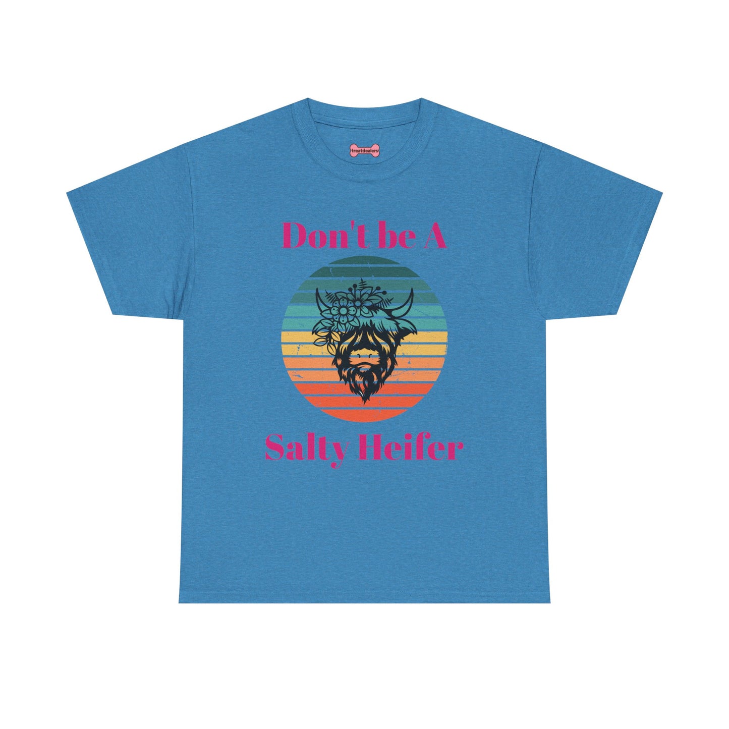T-Shirt: "Don't be a salty Heifer"