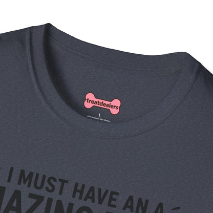 Unisex T-Shirt 'I must have an amazing butt' Funny Shirt