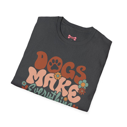 Unisex T-Shirt 'Dogs Make Everything Better' Funny Shirt Dog Lover Tee