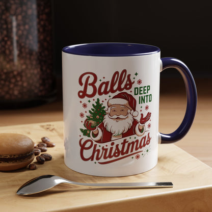 Mug  'Balls deep into Christmas' Christmas (11oz/15oz)