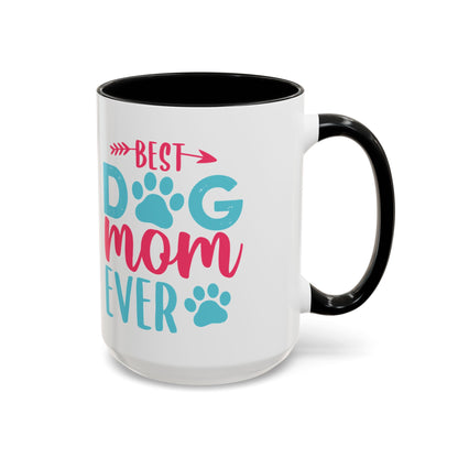 Coffee/Tea Mug: "Best Dog Mom Ever"