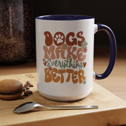 Coffee Mug 'Dogs Make Everything Better' Funny (11oz/15oz)