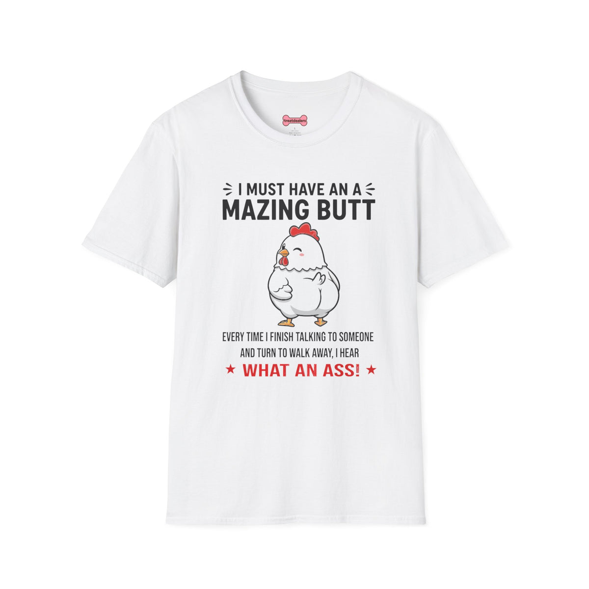 Unisex T-Shirt 'I must have an amazing butt' Funny Shirt