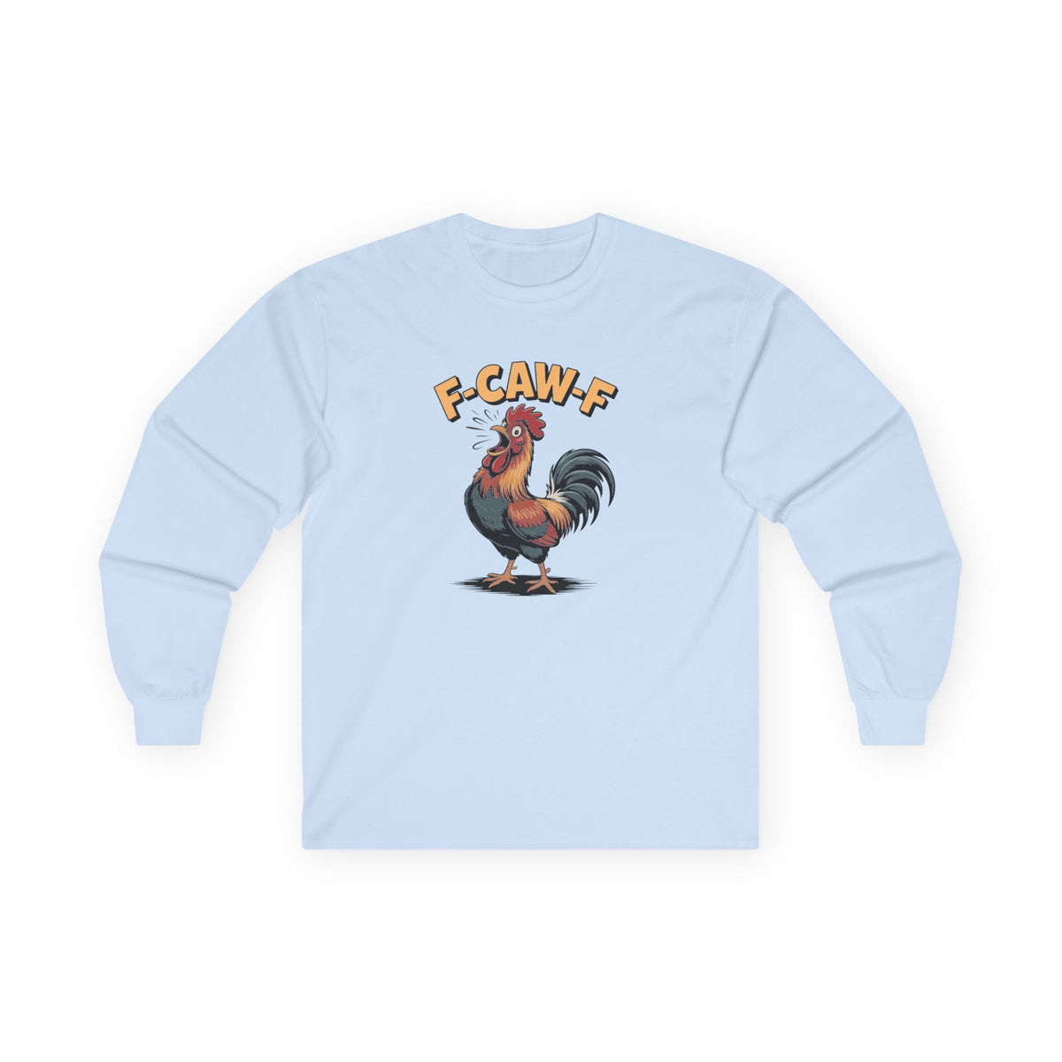 Long Sleeve: 'F-Caw-F'