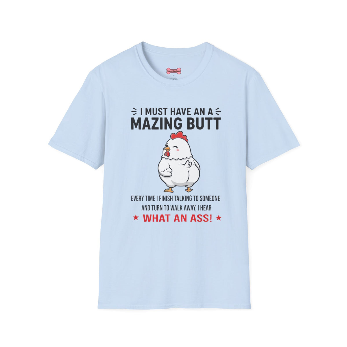 Unisex T-Shirt 'I must have an amazing butt' Funny Shirt