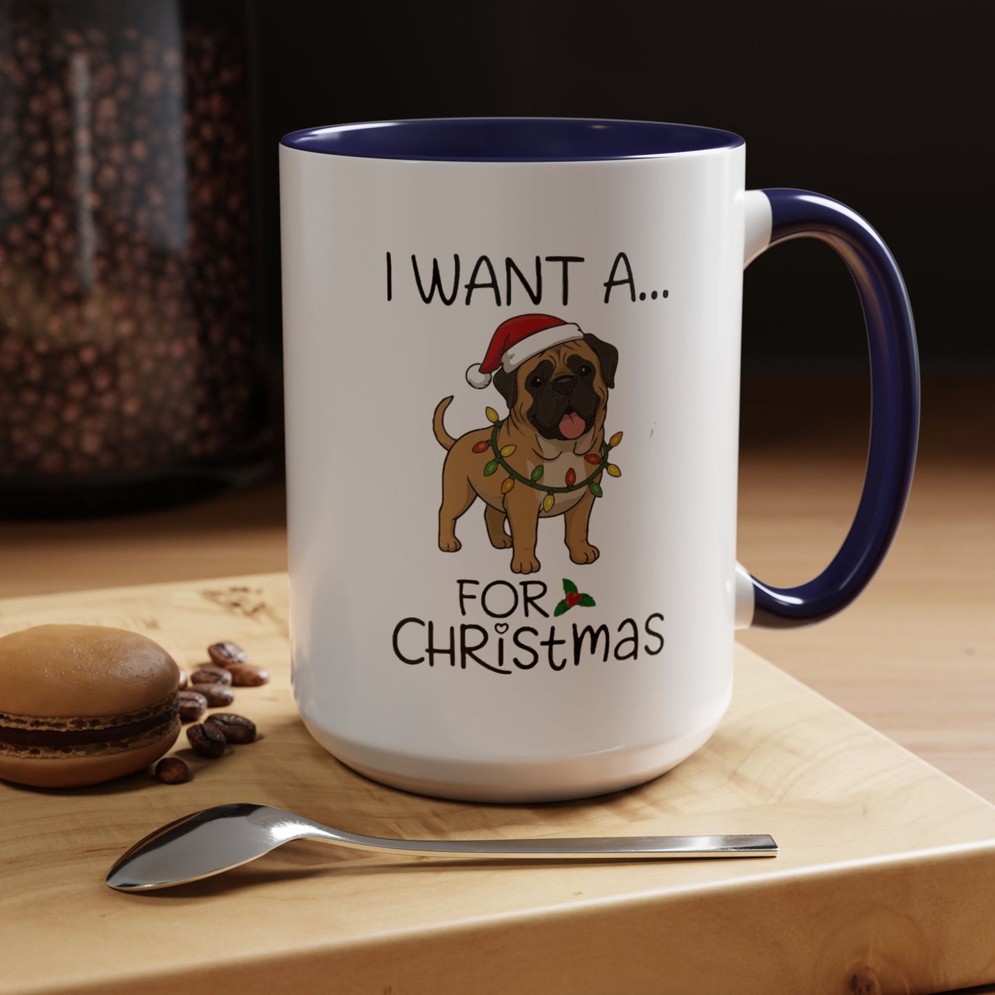Coffee Mug 'I want a English Mastiff for Christmas' Funny Holiday (11oz/15oz)