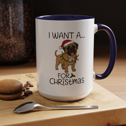 Coffee Mug 'I want a English Mastiff for Christmas' Funny Holiday (11oz/15oz)