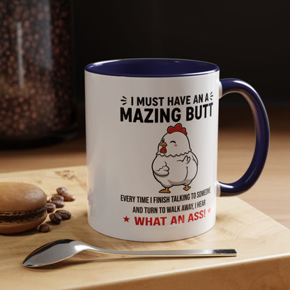 Coffee Mug 'I must have an amazing butt' Funny (11oz/15oz)