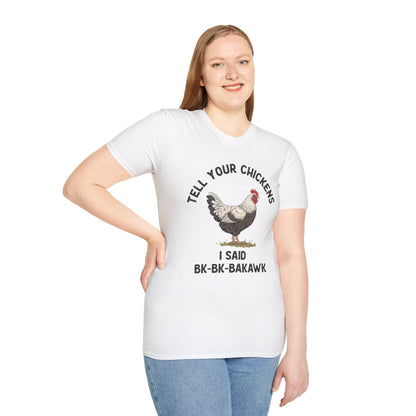 Unisex T-Shirt 'Tell your chickens I said Bk-BK-BAKAWK' Funny Shirt