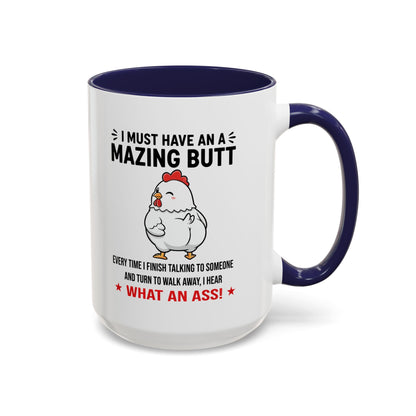Coffee Mug 'I must have an amazing butt' Funny (11oz/15oz)