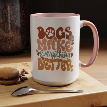 Coffee Mug 'Dogs Make Everything Better' Funny (11oz/15oz)