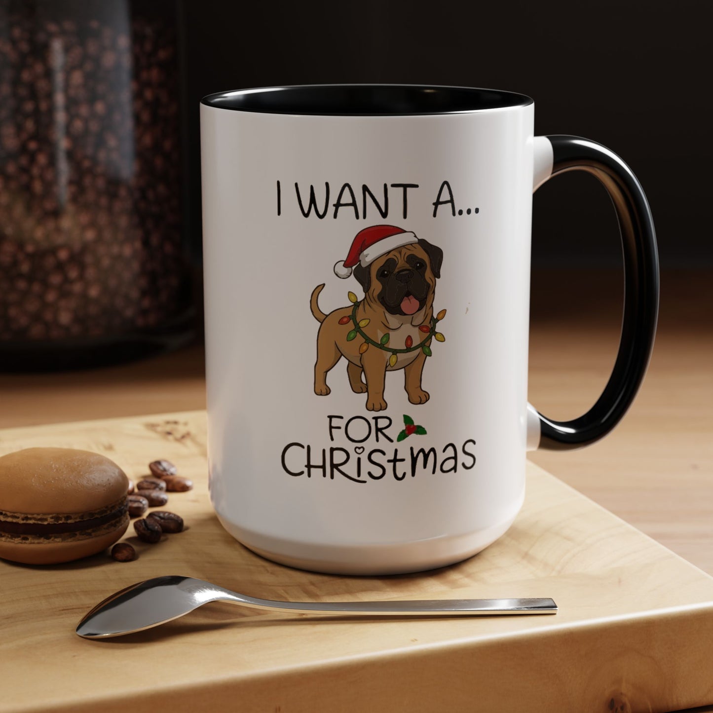 Coffee Mug 'I want a English Mastiff for Christmas' Funny Holiday (11oz/15oz)