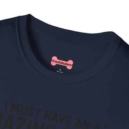 Unisex T-Shirt 'I must have an amazing butt' Funny Shirt