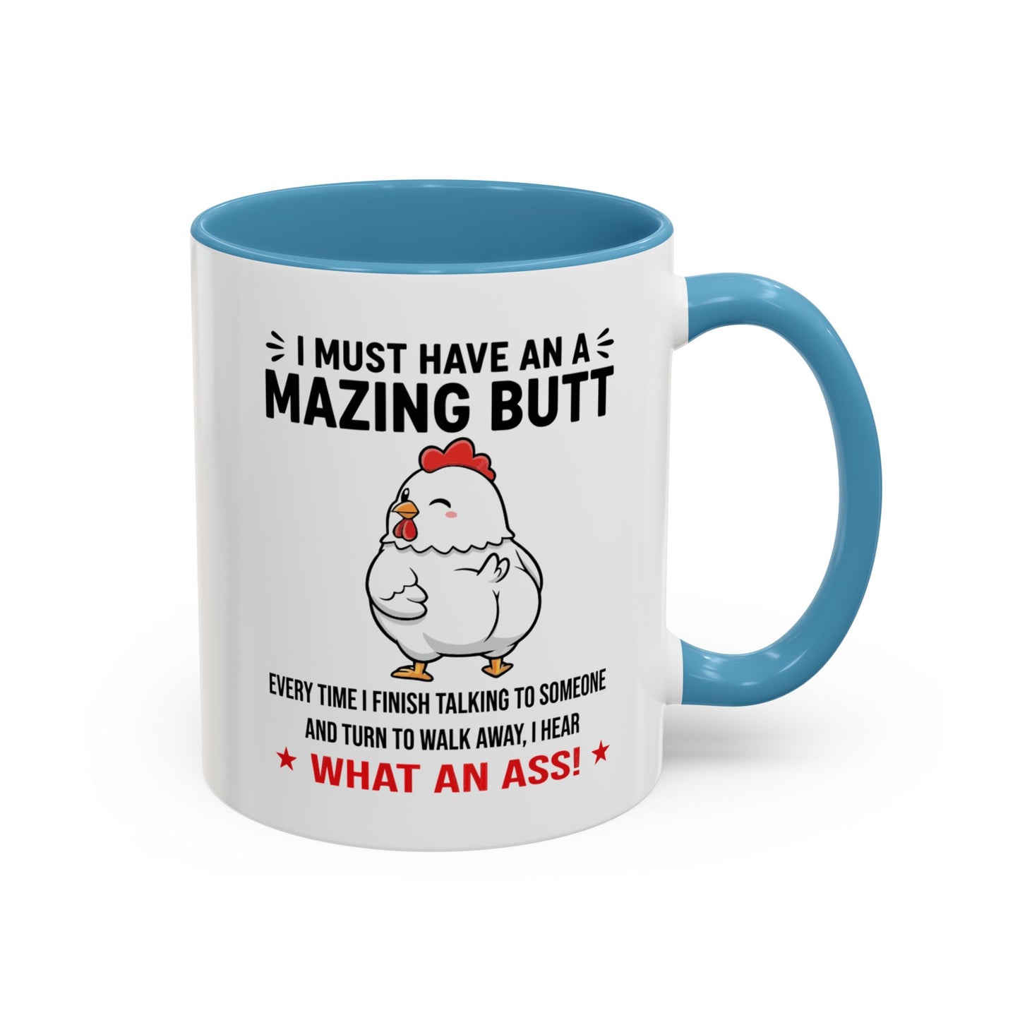 Coffee Mug 'I must have an amazing butt' Funny (11oz/15oz)