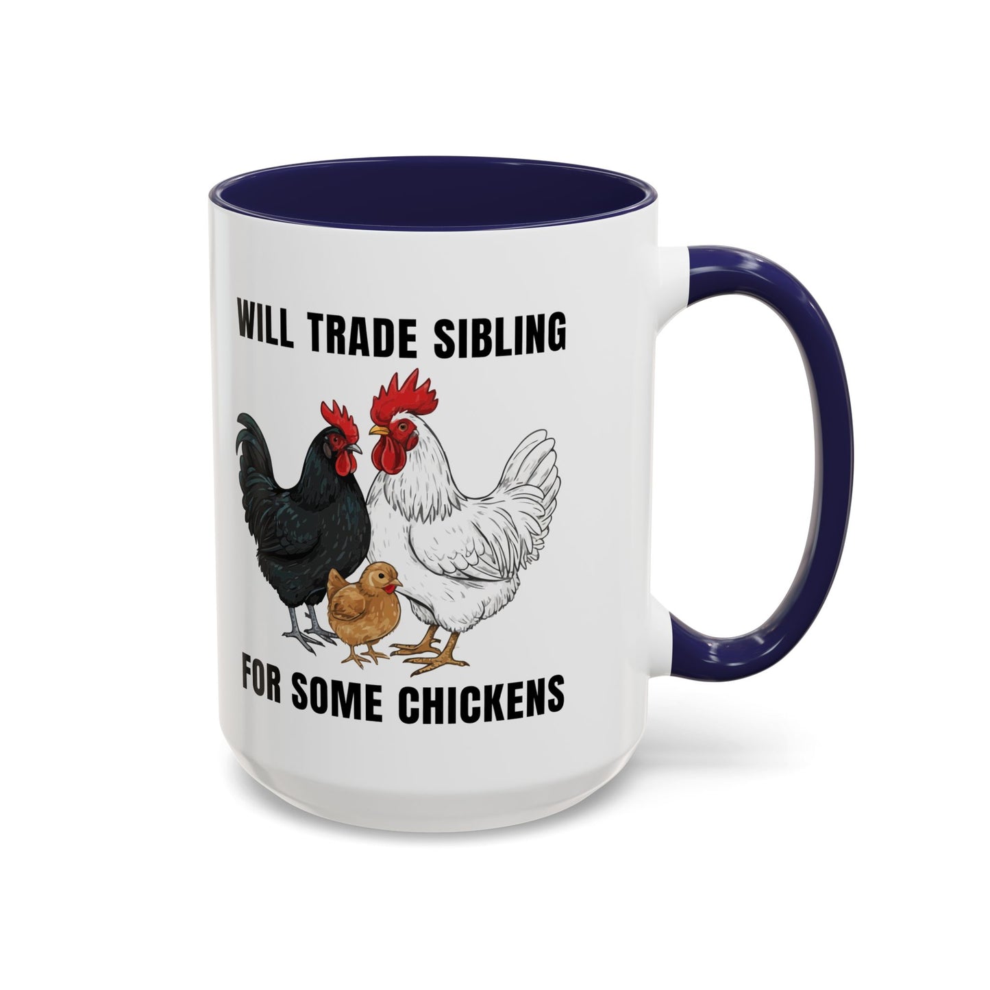 Funny Chicken Lover Coffee Mug "Will Trade Siblings For Some Chickens" (11/15oz)