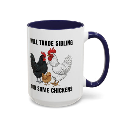 Funny Chicken Lover Coffee Mug "Will Trade Siblings For Some Chickens" (11/15oz)