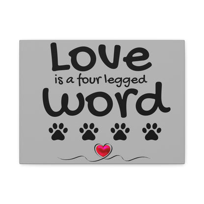 Canvas Print: "Love is a four legged word"