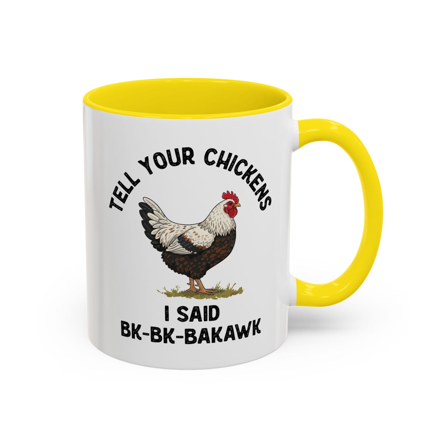 Coffee Mug 'Tell your chickens I said Bk-BK-BAKAWK' Funny (11oz/15oz)