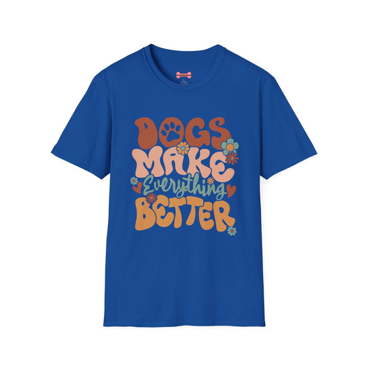 Unisex T-Shirt 'Dogs Make Everything Better' Funny Shirt Dog Lover Tee