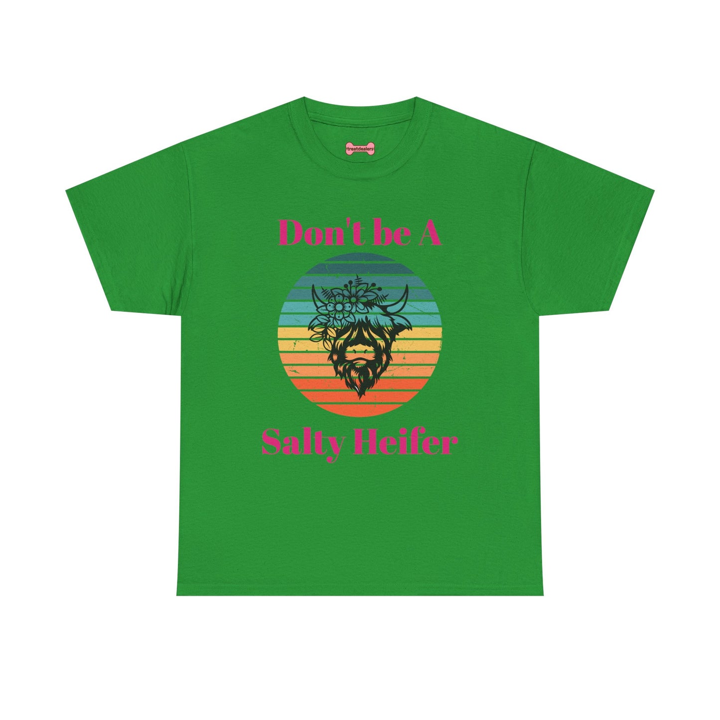 T-Shirt: "Don't be a salty Heifer"