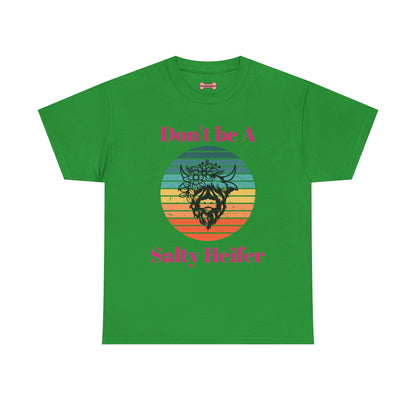 T-Shirt: "Don't be a salty Heifer"