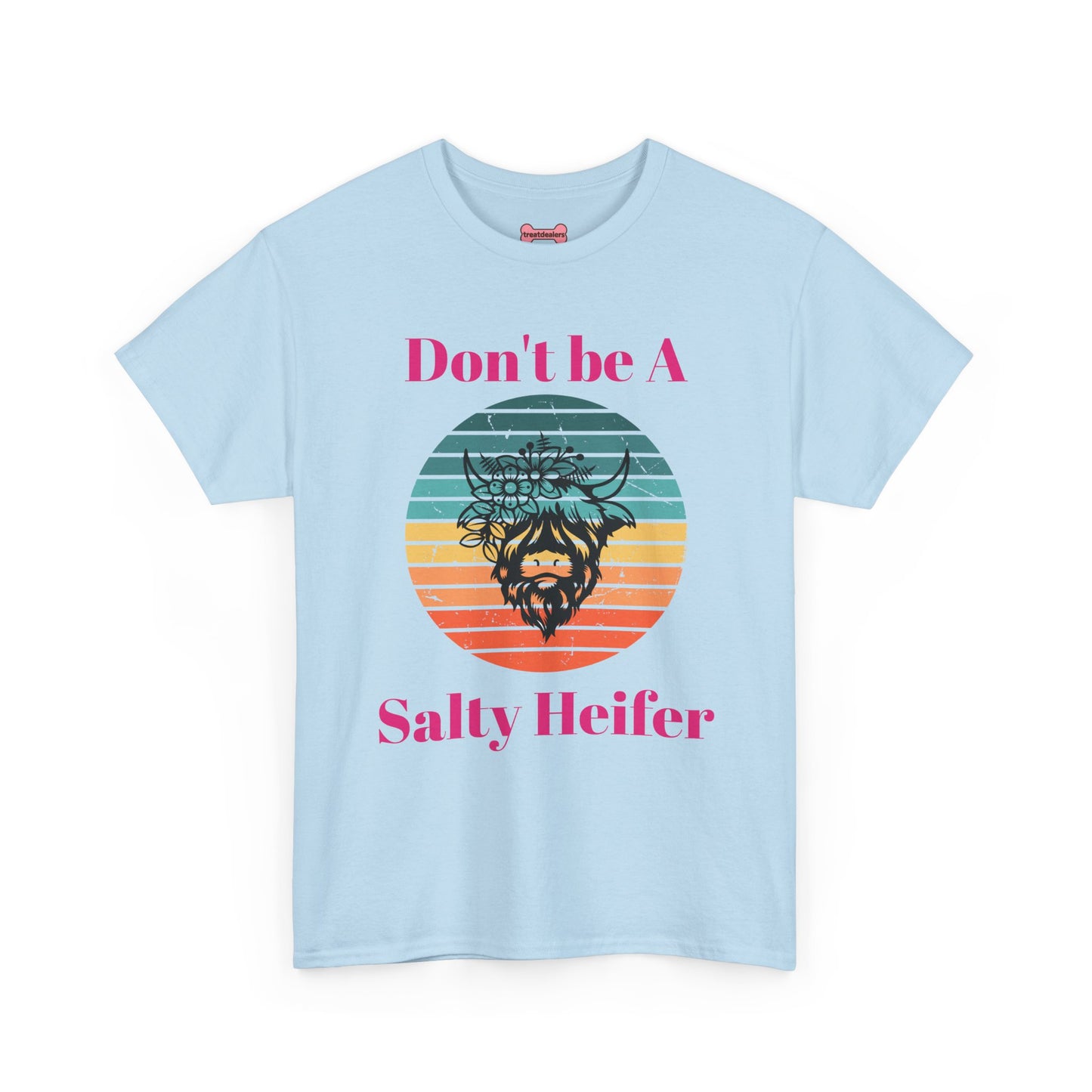 T-Shirt: "Don't be a salty Heifer"