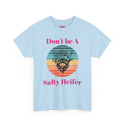 T-Shirt: "Don't be a salty Heifer"