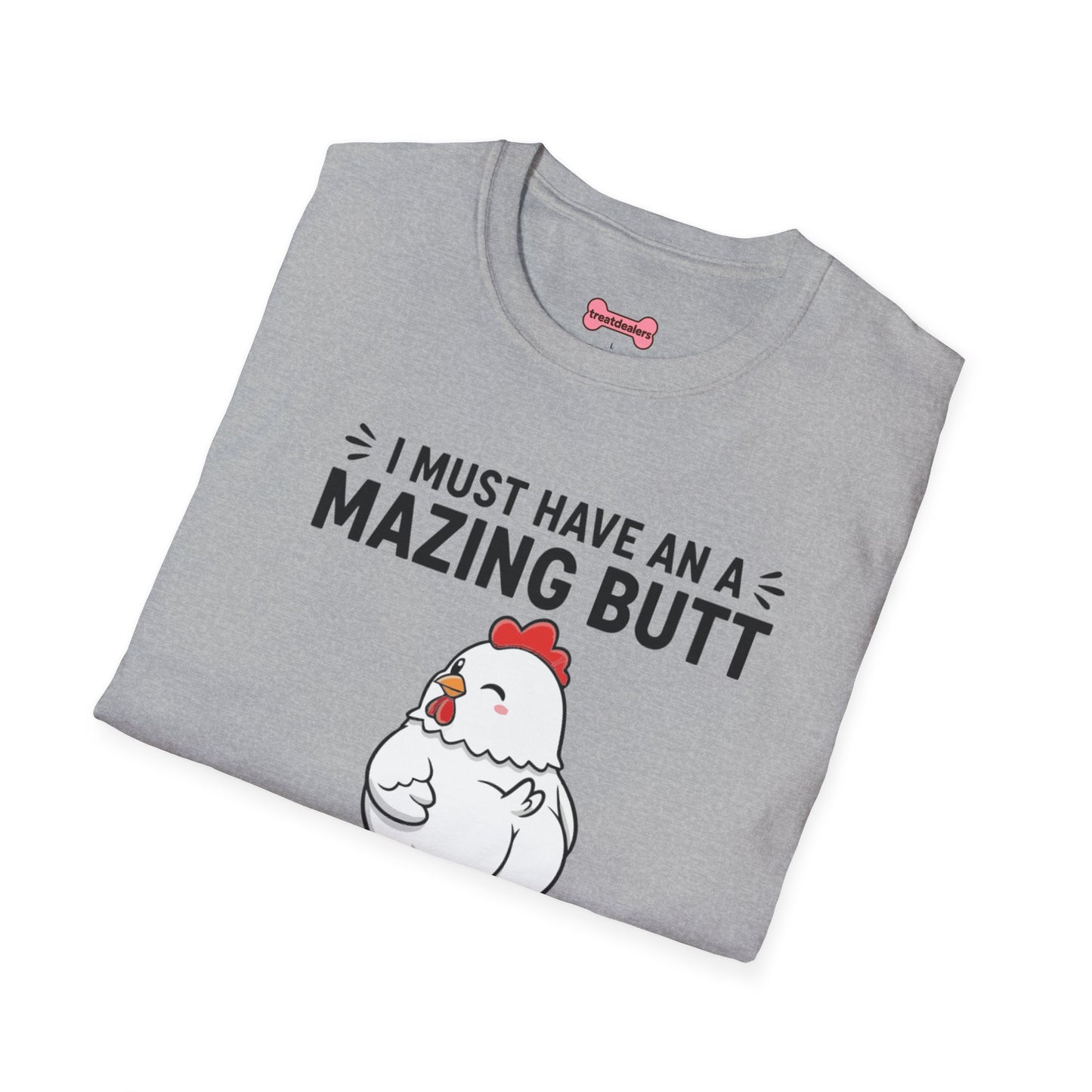 Unisex T-Shirt 'I must have an amazing butt' Funny Shirt