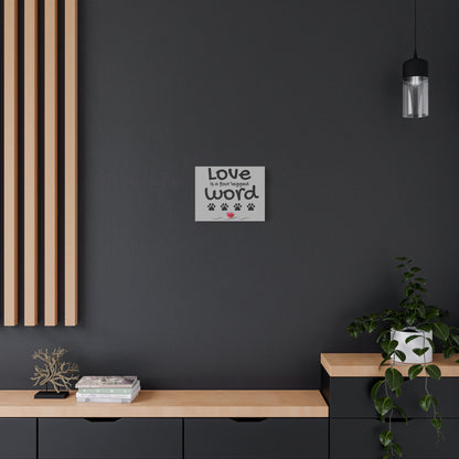 Canvas Print: "Love is a four legged word"