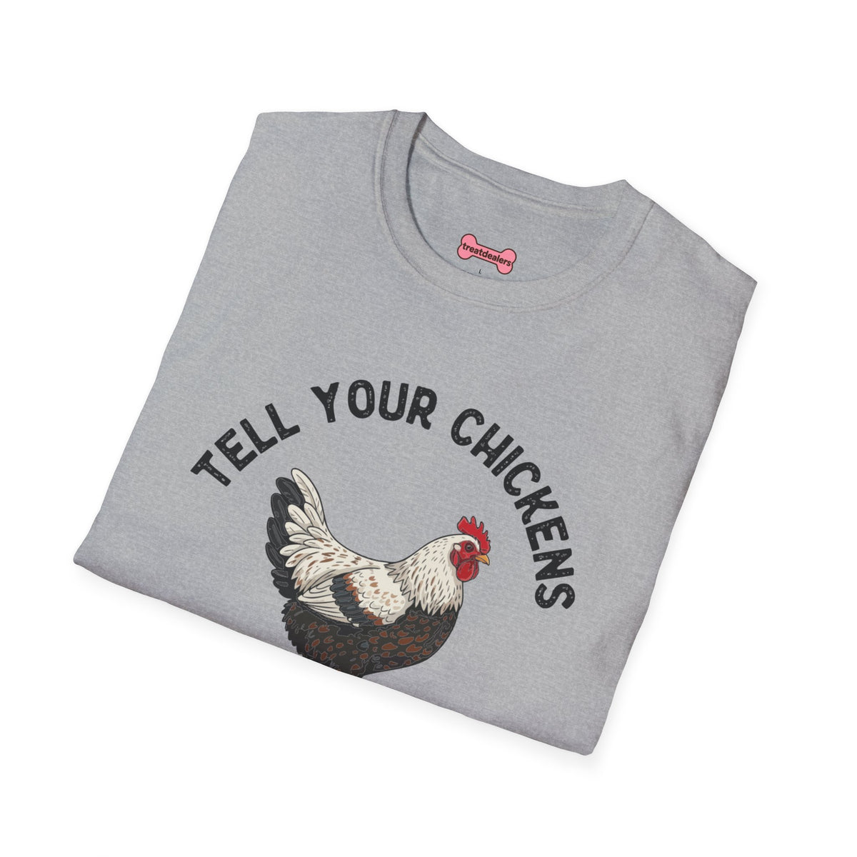 Unisex T-Shirt 'Tell your chickens I said Bk-BK-BAKAWK' Funny Shirt