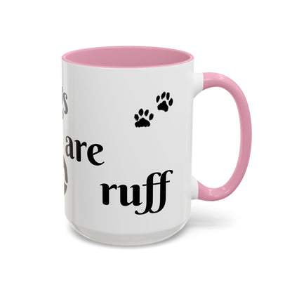 Coffee/Tea Mug:  "Mornings are ruff", (11oz/15oz)