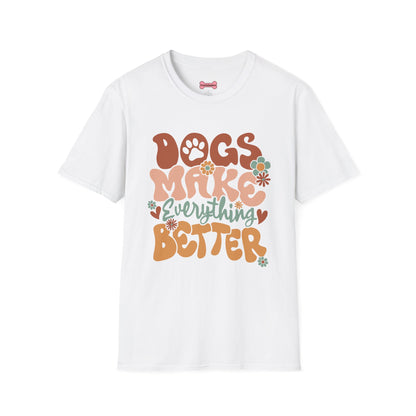 Unisex T-Shirt 'Dogs Make Everything Better' Funny Shirt Dog Lover Tee